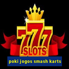 poki jogos smash karts